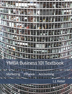 YMBA Business 101 Textbook: Marketing, Finance and Accounting - Keller, L J