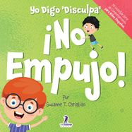 Yo Digo 'Disculpa' No Empujo!: Un Libro de Afirmaciones para Nios Pequeos Sobre No Empujar (Edades 2-4)