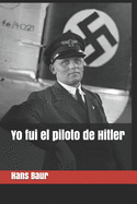 Yo fui el piloto de Hitler