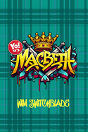 Yo! It's Macbeth: Bringing Shakespeare To The Block! An Urban Rap Verse Interpretation. It's A Modern English Version Retelling The Classic Tragedy Play With Illustrations.