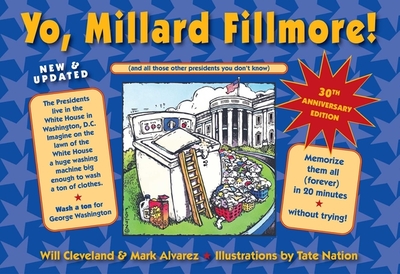 Yo, Millard Fillmore! 2021 Edition: (And All Those Other Presidents You Don't Know) - Cleveland, Will, and Alvarez, Mark