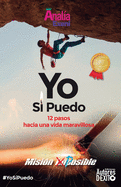 Yo S? Puedo: 12 pasos hacia una vida maravillosa