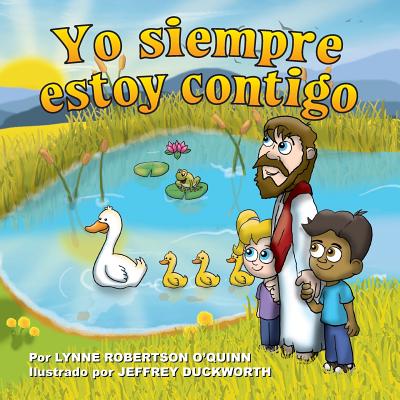 Yo siempre estoy contigo - Duckworth, Jeffrey Williams (Illustrator), and O'Quinn, Lynne Robertson