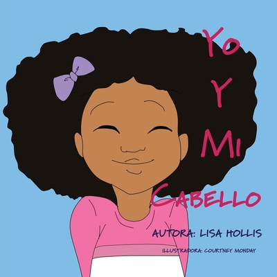 Yo y Mi Cabello - Monday, Courtney (Illustrator), and Hollis, Lisa