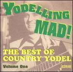 Yodeling Mad!: The Best of Country Yodel, Vol. 1