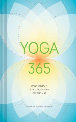 Yoga 365: Daily Wisdom for Life, on and Off the Mat - Harwood Rubin, Susanna