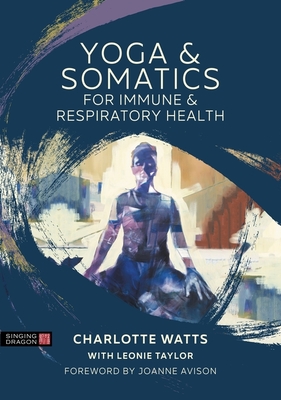 Yoga and Somatics for Immune and Respiratory Health - Watts, Charlotte