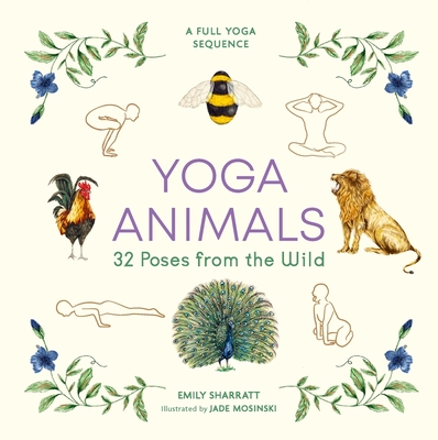 Yoga Animals: 32 Poses from the Wild - Sharratt, Emily