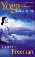 Yoga Breathing: Breathing and Relaxation - Freeman, Richard, Dr.