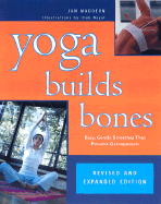 Yoga Builds Bones: Easy, Gentle Stretches That Prevent Osteoporosis - Maddern, Jan, and Wolchuk, Glenda