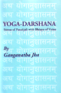 Yoga-Darshana: Sutras of Patanjali with Bhasya of Vyasa