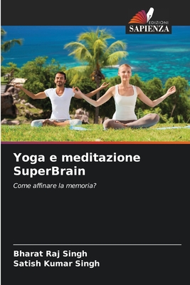 Yoga e meditazione SuperBrain - Singh, Bharat Raj, and Singh, Satish Kumar