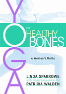 Yoga for Healthy Bones: A Woman's Guide