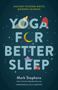 Yoga for Sleep: The Art and Science of Sleeping Well