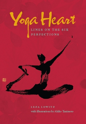 Yoga Heart: Lines on the Six Perfections - Lowitz, Leza
