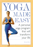 Yoga Made Easy: A Personal Yoga Program That Will Transform Your Life