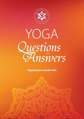 YOGA Questions & Answers - Giri, Yogachariya Jnandev, and Saini, Yogacharini Deepika (Editor)