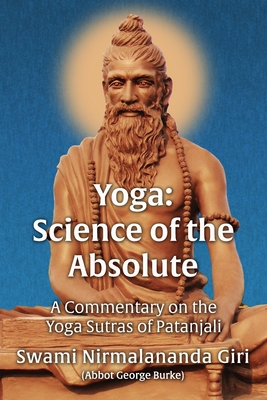 Yoga Science of the Absolute: A Commentary on the Yoga Sutras of Patanjali - Burke (Swami Nirmalananda Giri), Abbot G