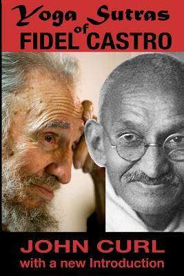 Yoga Sutras of Fidel Castro - Curl, John