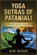 Yoga Sutras of Patanjali: A Complete Guide with Translations and Commentary