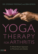 Yoga Therapy for Arthritis: A Whole-Person Approach to Movement and Lifestyle