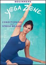Yoga Zone Beginners: Conditioning and Stress Release
