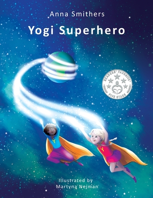 Yogi Superhero: A Children's book about yoga, mindfulness and managing busy mind and negative emotions - Bingham, Laura (Editor), and Smithers, Anna