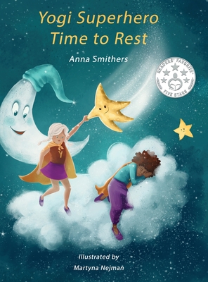 Yogi Superhero Time to Rest: A children's book about rest, mindfulness and relaxation. - Smithers, Anna