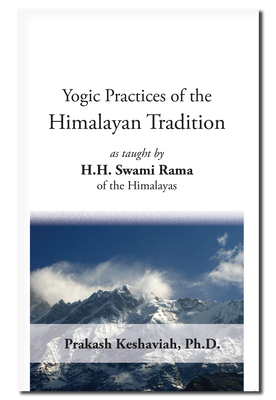 Yogic Practices of the Himalayan Tradition - Keshsavia, Prakash