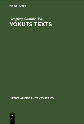 Yokuts Texts - Gamble, Geoffrey (Editor)