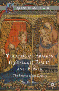 Yolande of Aragon (1381-1442) Family and Power: The Reverse of the Tapestry