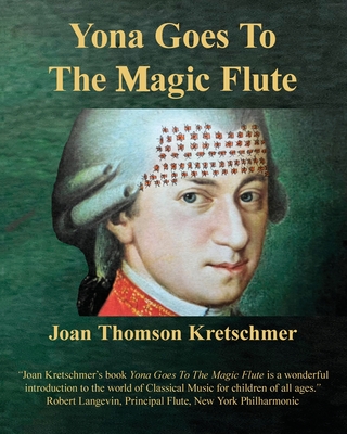 Yona Goes to The Magic Flute: One of Yona's Adventures in Transforming Human Behavior - Thomson Kretschmer, Joan