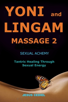 Yoni and Lingam Massage 2: Sexual Alchemy - Cediel, Jess