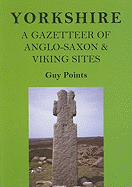 Yorkshire: A Gazetteer of Anglo-Saxon & Viking Sites