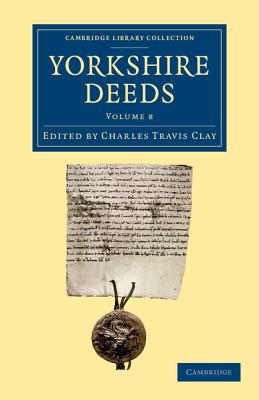 Yorkshire Deeds: Volume 8 - Clay, Charles Travis (Editor)