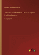 Yorkshire Dialect Poems (1673-1915) and traditional poems: in large print