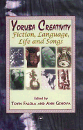 Yoruba Creativity: Fiction, Language, Life and Songs