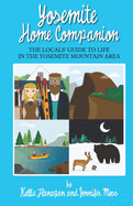 Yosemite Home Companion: The Locals' Guide to Life in the Yosemite Mountain Area