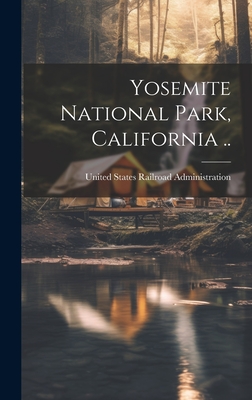Yosemite National Park, California .. - United States Railroad Administration (Creator)