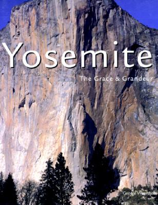 Yosemite: The Grace & Grandeur - Wuerthner, George (Photographer)