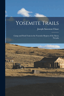 Yosemite Trails: Camp and Pack-Train in the Yosemite Region of the Sierra Nevada