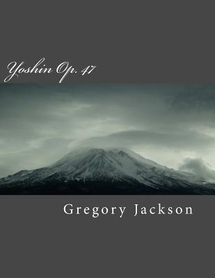 Yoshin: Op. 47 - Jackson, Gregory J