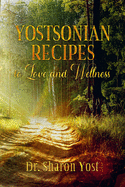 Yostsonian Recipes to Love and Wellness