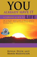 You Already Have It: A Survival Guide to Life