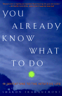 You Already Know What to Do: 10 Invitations to the Intuitive Life - Franquemont, Sharon