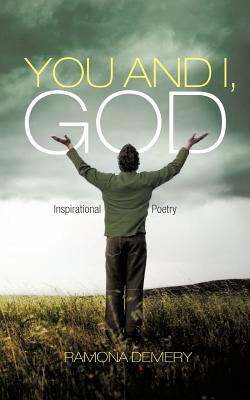 You and I, God: Inspirational Poetry - Demery, Ramona