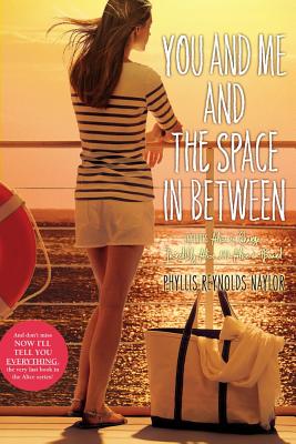 You and Me and the Space in Between: Alice in Charge; Incredibly Alice; Alice on Board - Naylor, Phyllis Reynolds