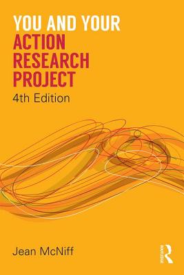 You and Your Action Research Project - McNiff, Jean