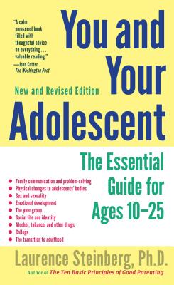 You and Your Adolescent: The Essential Guide for Ages 10-25 - Steinberg, Laurence
