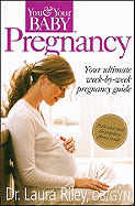 You and Your Baby Pregnancy: The Ultimate Week-By-Week Pregnancy Guide